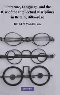 Literature, Language, and the Rise of the Intellectual Disciplines in Britain, 1680-1820