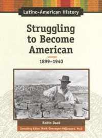Struggling to Become American, 1899-1940