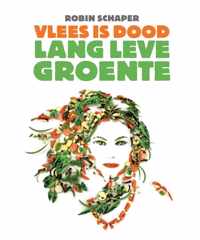 Vlees is dood, lang leve groente