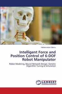 Intelligent Force and Position Control of 6-DOF Robot Manipulator