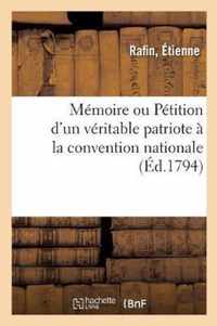 Memoire Ou Petition d'Un Veritable Patriote A La Convention Nationale