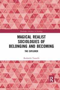 Magical Realist Sociologies of Belonging and Becoming