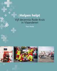 Helpen helpt - Vijf decennia Rode Kruis in Vlaanderen