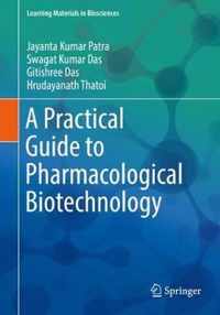 A Practical Guide to Pharmacological Biotechnology