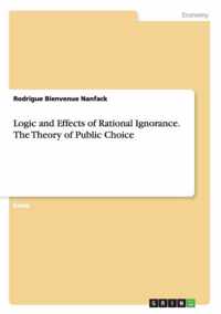 Logic and Effects of Rational Ignorance. The Theory of Public Choice