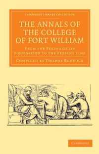 The Annals of the College of Fort William: From the Period of Its Foundation to the Present Time
