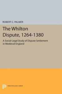 The Whilton Dispute, 1264-1380 - A Social-Legal Study of Dispute Settlement in Medieval England