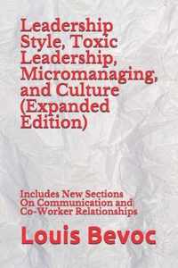 Leadership Style, Toxic Leadership, Micromanaging, and Culture (Expanded Edition)
