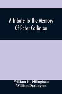 A Tribute To The Memory Of Peter Collinson