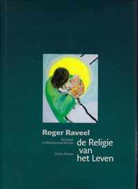 Roger Raveel : de Religie van het Leven