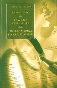 Reforming the Law and Structure of the International Financial System