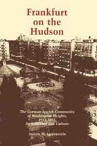 Frankfurt On The Hudson-German Jewish Community of Washington Heights 1933-83 - Its Structure And