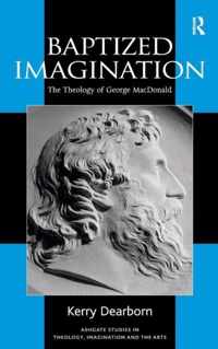 Baptized Imagination: The Theology of George MacDonald