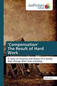 'Compensation' The Result of Hard Work