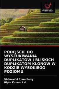 Podejcie Do Wyszukiwania Duplikatow I Bliskich Duplikatom Klonow W Kodzie Wysokiego Poziomu