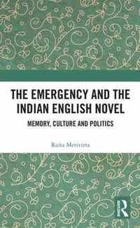 The Emergency and the Indian English Novel: Memory, Culture and Politics