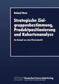 Strategische Zielgruppenbestimmung, Produktpositionierung Und Kohortenanalyse