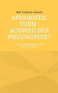 Aphoristic turn: Ausweg der Philosophie?