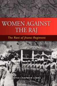 Women Against the Raj the Rani of Jhansi Regiment