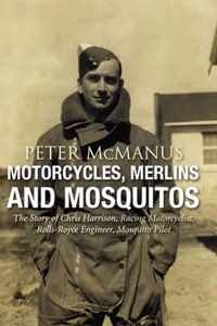 Motorcycles, Merlins and Mosquitos