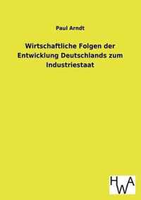 Wirtschaftliche Folgen der Entwicklung Deutschlands zum Industriestaat