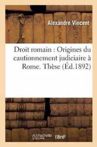 Droit Romain: Origines Du Cautionnement Judiciaire A Rome. Droit Francais: Des Clauses