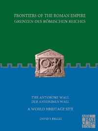 Frontiers of the Roman Empire: The Antonine Wall - A World Heritage Site: Grenzen des Roemischen Reiches