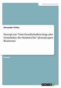 Exzerpt aus Vom Gesellschaftsvertrag oder Grundsatze des Staatsrechts (Jean-Jacques Rousseau)