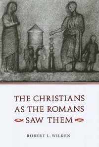 The Christians as the Romans Saw Them