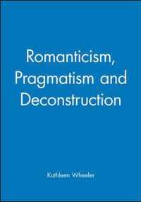 Romanticism, Pragmatism and Deconstruction