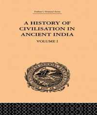 A History Of Civilisation In Ancient India: Based On Sanscrit Literature: Volume I