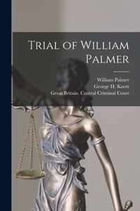 Trial of William Palmer [microform]