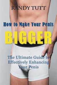 How to Make Your Penis BIGGER