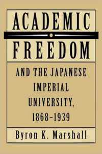 Academic Freedom and the Japanese Imperial University, 1868-1939