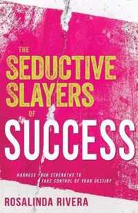 The Seductive Slayers of Success