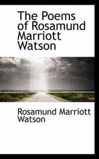 The Poems of Rosamund Marriott Watson