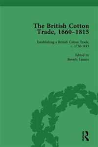 The British Cotton Trade, 1660-1815 Vol 3: Volume 3 Part III