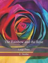 The Rainbow and the Rose: Large Print