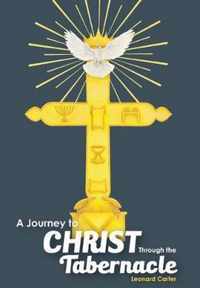 A Journey to Christ Through the Tabernacle