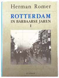 Rotterdam in Barbaarse jaren I / 1940-1945