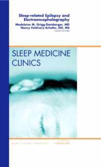 Sleep-related Epilepsy and Electroencephalography, An Issue of Sleep Medicine Clinics