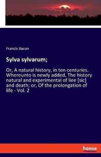 Sylva sylvarum;