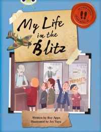 Bug Club Independent Non Fiction Blue B My Life in the Blitz