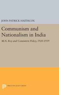 Communism and Nationalism in India - M.N. Roy and Comintern Policy, 1920-1939