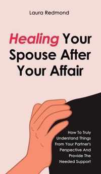 Healing Your Spouse After Your Affair