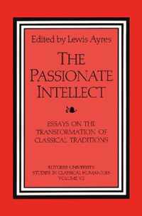 The Passionate Intellect: Essays on the Transformation of Classical Traditions Presented to Professor I.G. Kidd