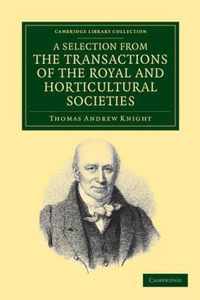 A Selection from the Physiological and Horticultural Papers Published in the Transactions of the Royal and Horticultural Societies