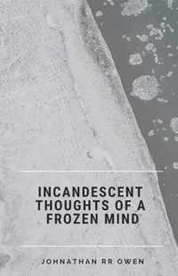 Incandescent Thoughts of a Frozen Mind