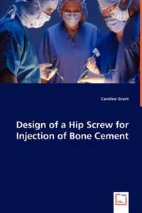 Design of a Hip Screw for Injection of Bone Cement