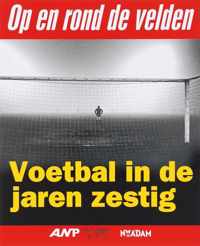 Voetbal In De Jaren Zestig In 149 Beelden